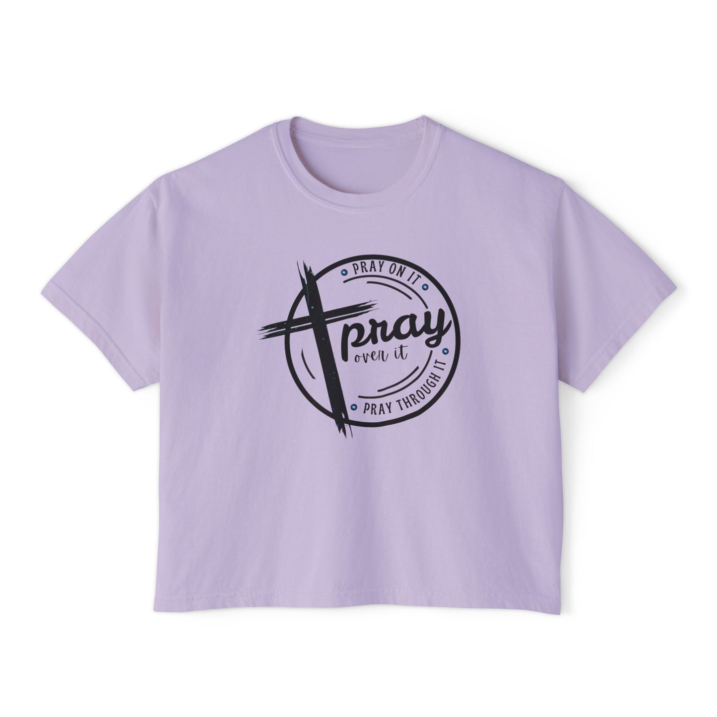 Women's Cropped Boxy Tee - Pray On It, Pray Over It, Pray Through It