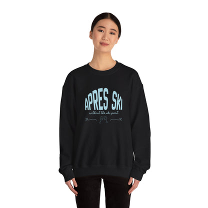 Apres Ski (without the ski part) - Crewneck Sweatshirt