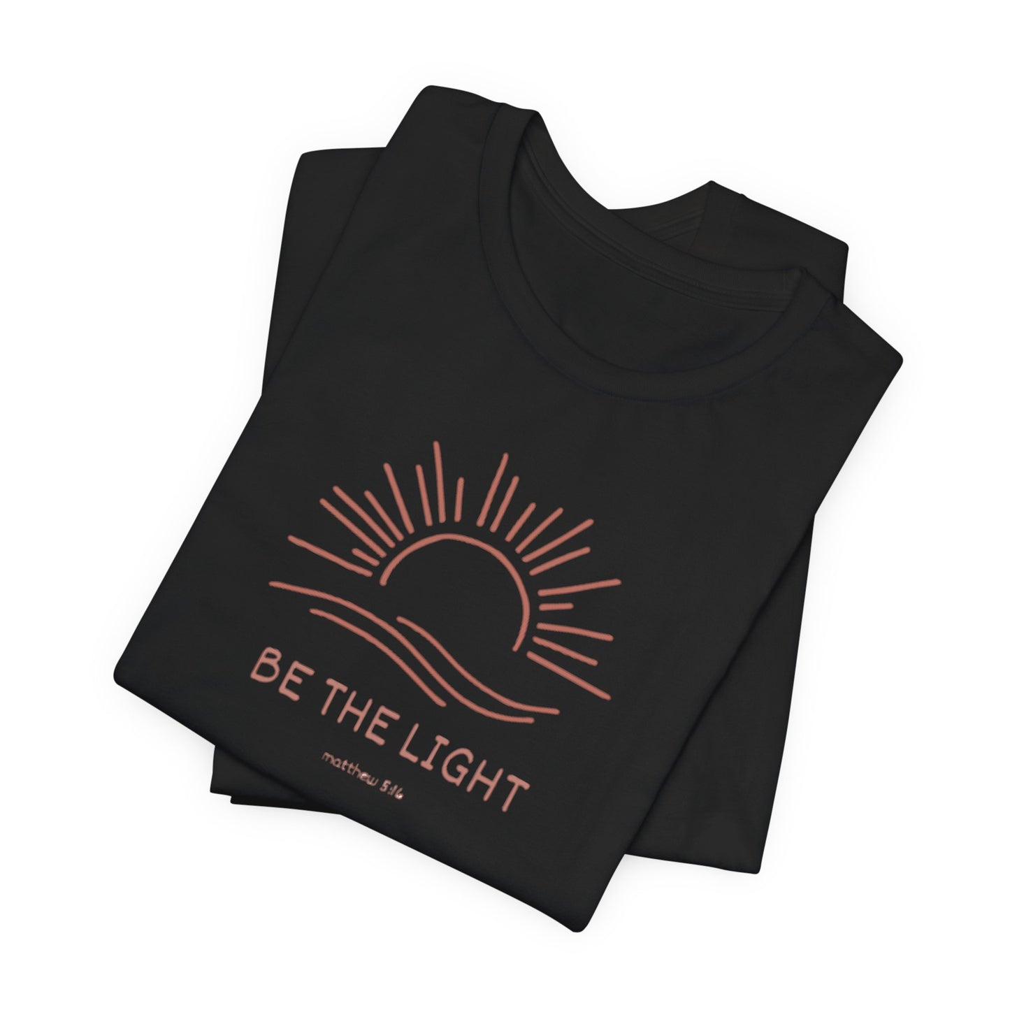 Be The Light - Unisex Jersey Short Sleeve Tee
