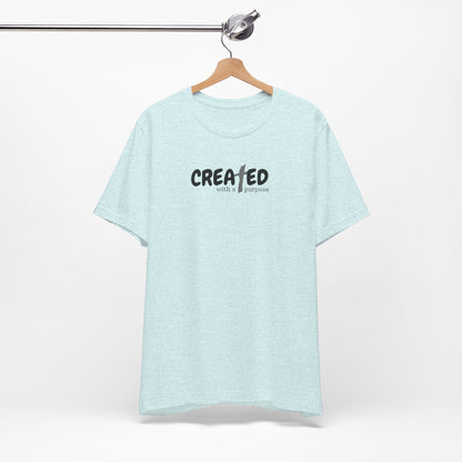 Created with a Purpose - Unisex Jersey Short Sleeve Tee