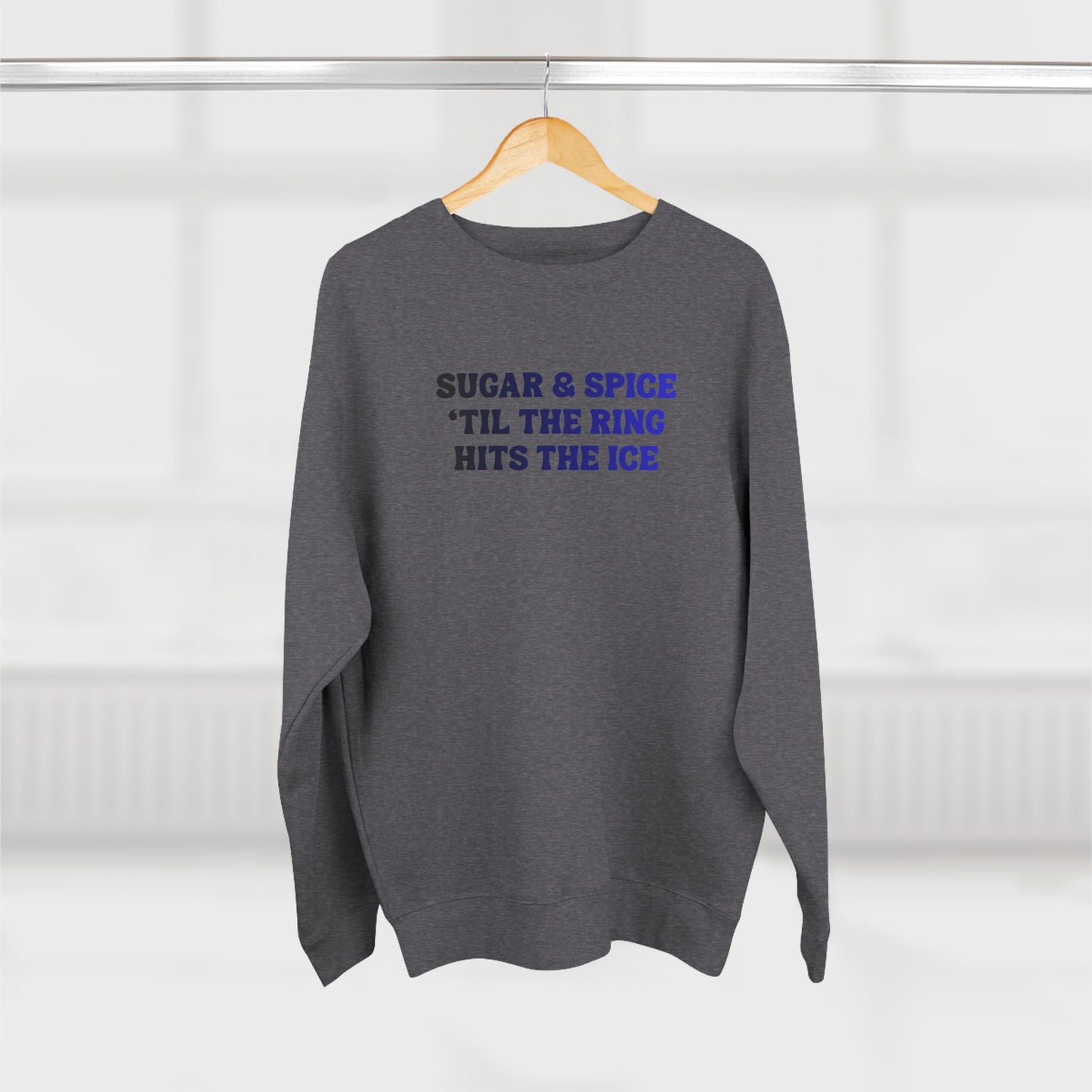 Sugar & Spice 'Til The Ring Hits The Ice Crewneck Sweatshirt | RIngette Sweatshirt