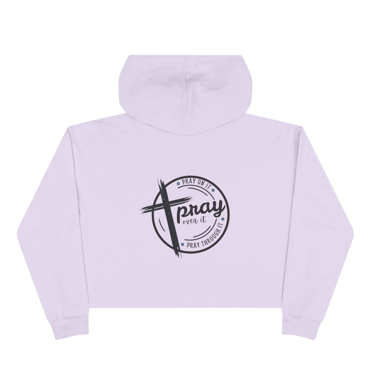 Crop Hoodie — 'Pray on it, Pray over it, Pray through it'