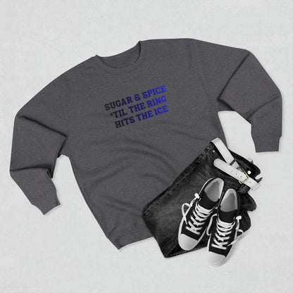 Sugar & Spice 'Til The Ring Hits The Ice Crewneck Sweatshirt | RIngette Sweatshirt