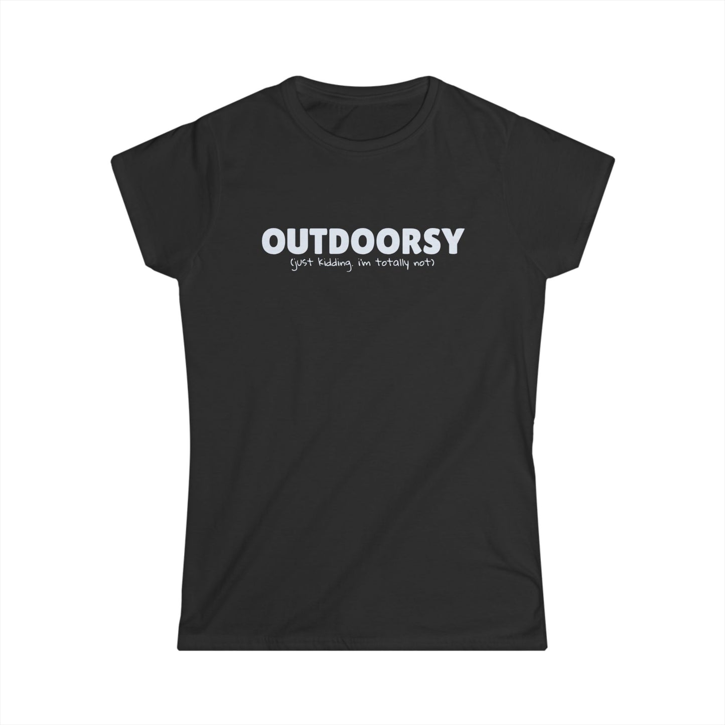 Outdoorsy (just kidding. i'm not) - Women's Tee