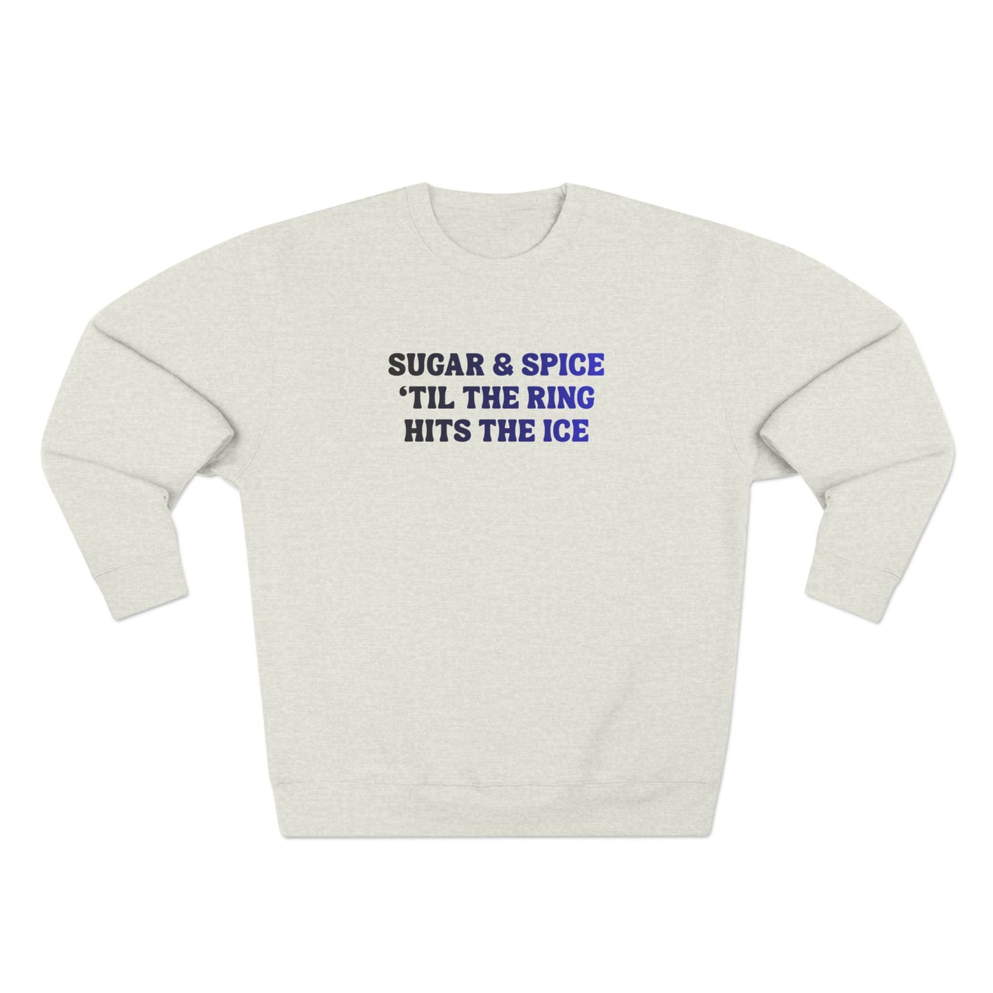 Sugar & Spice 'Til The Ring Hits The Ice Crewneck Sweatshirt | RIngette Sweatshirt