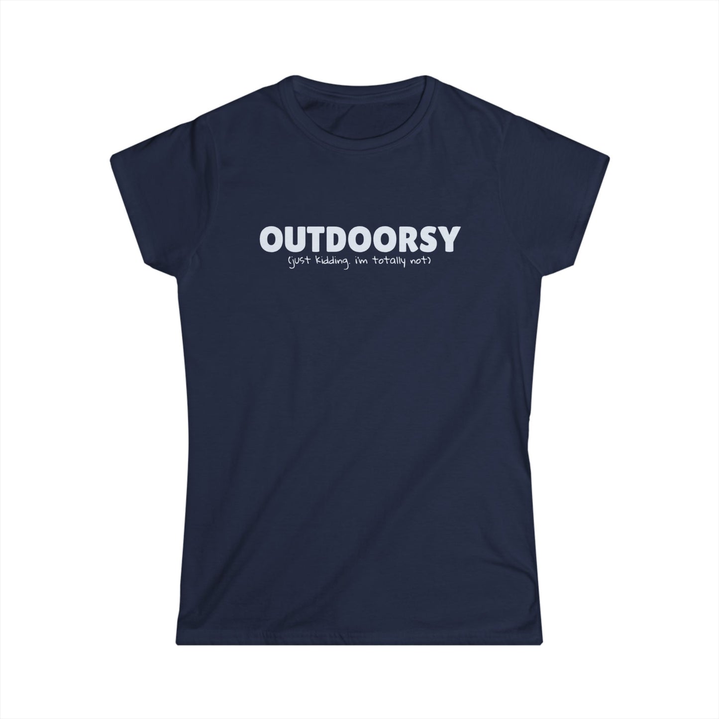 Outdoorsy (just kidding. i'm not) - Women's Tee