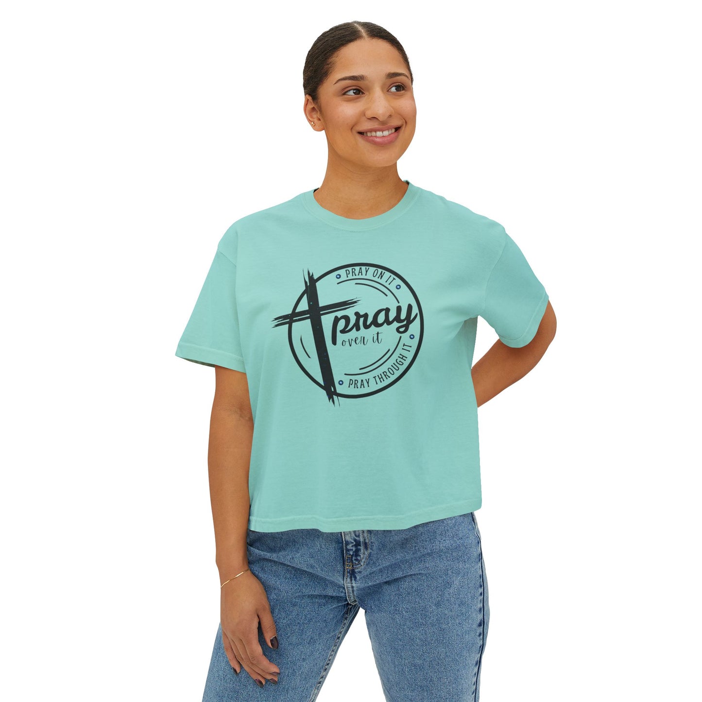 Women's Cropped Boxy Tee - Pray On It, Pray Over It, Pray Through It