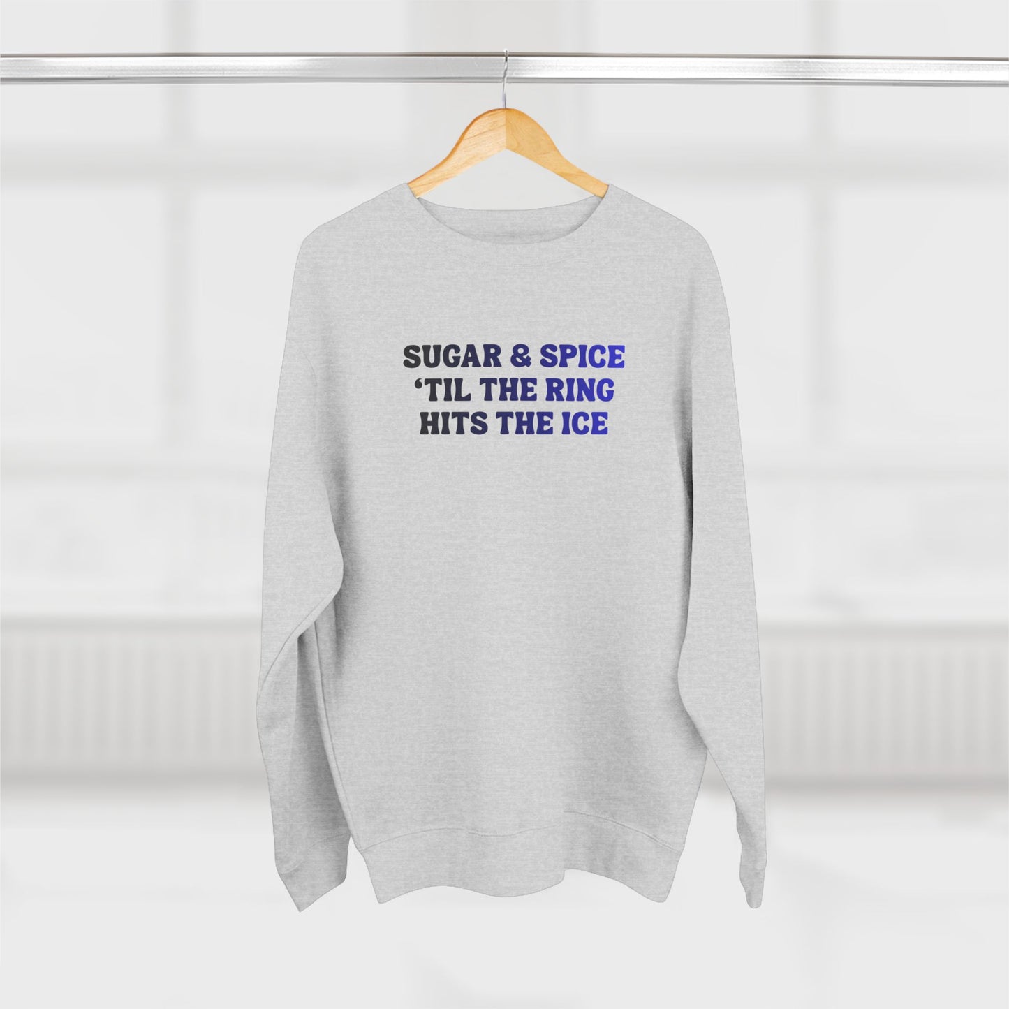 Sugar & Spice 'Til The Ring Hits The Ice Crewneck Sweatshirt | RIngette Sweatshirt