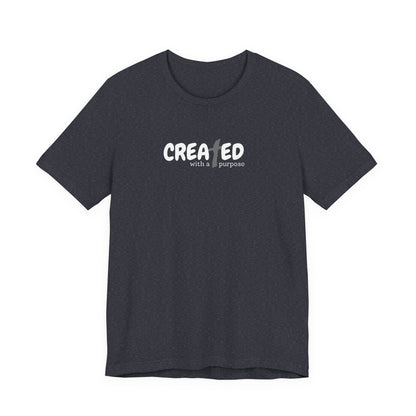 Created with a Purpose - Unisex Jersey Short Sleeve Tee