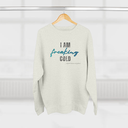 I Am Freaking Cold - Ringette Mom Sweatshirt | Funny Ringette Quote Crewneck