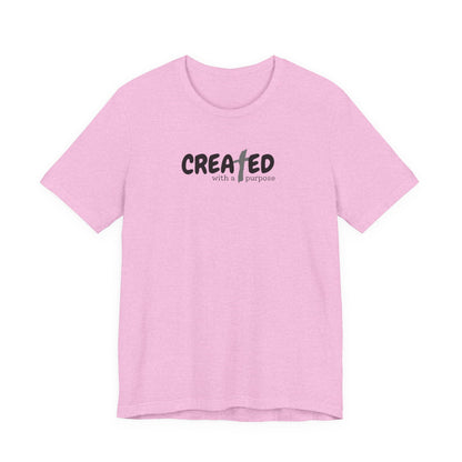 Created with a Purpose - Unisex Jersey Short Sleeve Tee