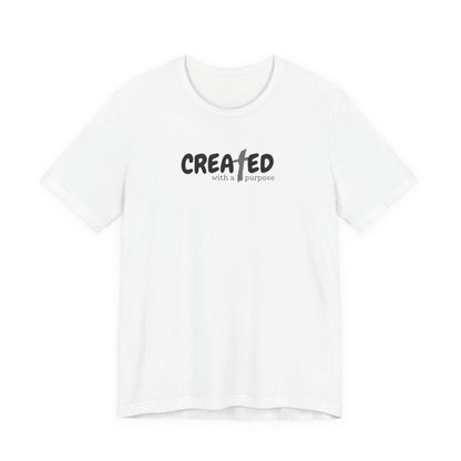 Created with a Purpose - Unisex Jersey Short Sleeve Tee