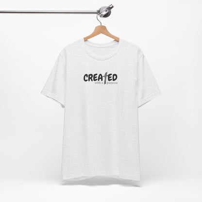 Created with a Purpose - Unisex Jersey Short Sleeve Tee