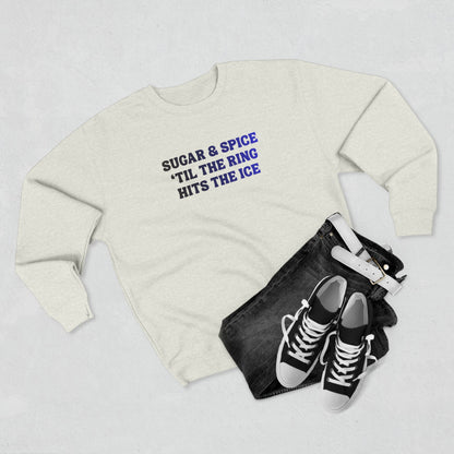 Sugar & Spice 'Til The Ring Hits The Ice Crewneck Sweatshirt | RIngette Sweatshirt