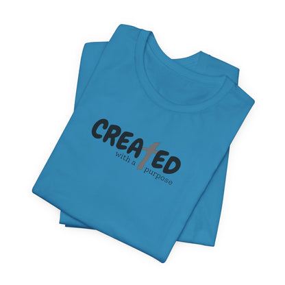 Created with a Purpose - Unisex Jersey Short Sleeve Tee