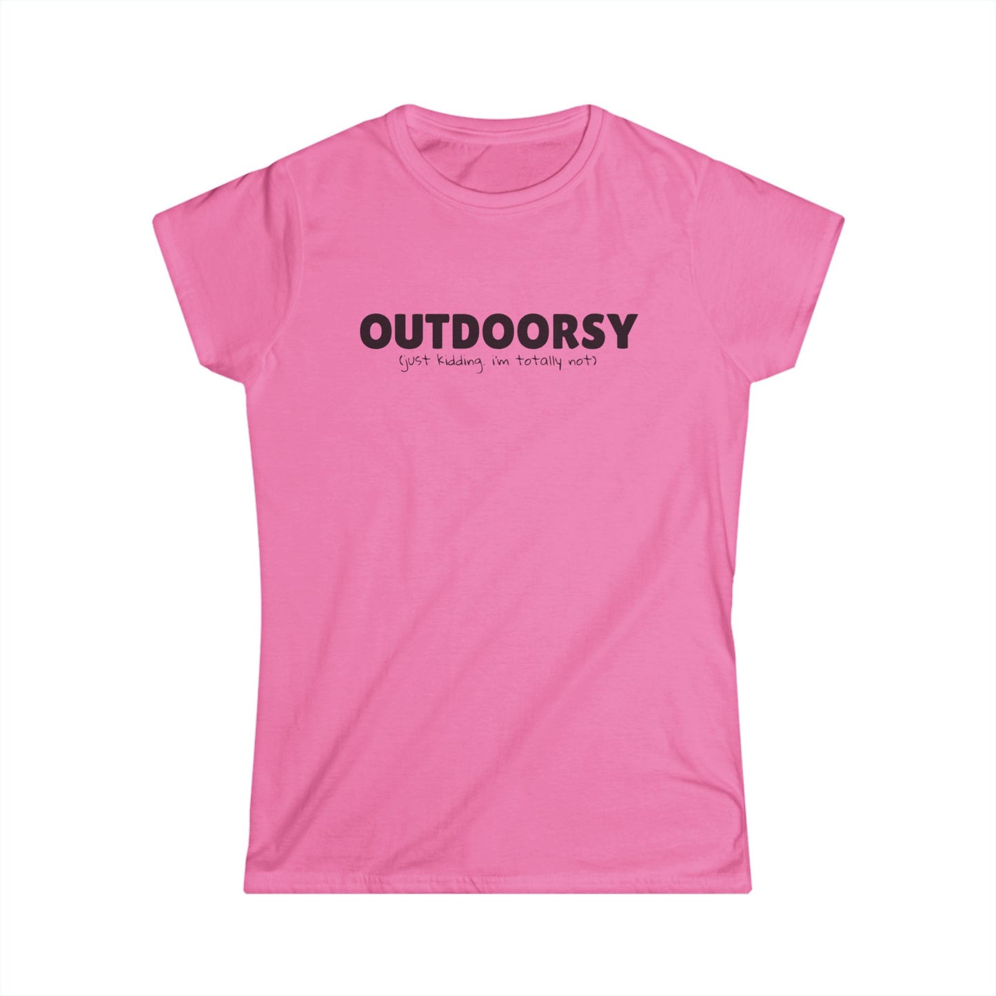 Outdoorsy (just kidding. i'm not) - Women's Tee